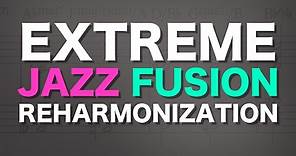 Extreme jazz fusion reharmonization