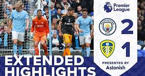 EXTENDED HIGHLIGHTS | MANCHESTER CITY 2-1 LEEDS UNITED | PREMIER LEAGUE