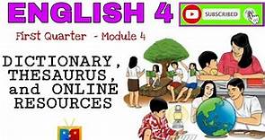 English Grade 4 | Module 4 DICTIONARY, THESAURUS, and ONLINE RESOURCES