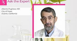 Ask the Expert: Alberto Pugliese, MD, City of Hope