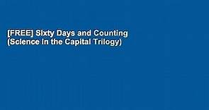 [FREE] Sixty Days and Counting (Science in the Capital Trilogy)