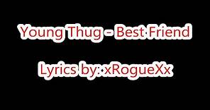 Young Thug - Best Friend (Lyrics on Screen)