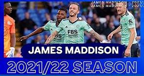 James Maddison | 2021/22 Season | Goals & Assists