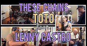 Toto cover “these chains” (toto99 social tribute project) feat. mr Lenny Castro