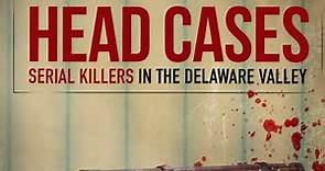 HEAD CASES: Serial Killers in the Delaware Valley - Official DVD Movie Trailer - Wild Eye