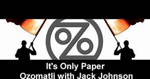 It's Only Paper - Ozomatli feat. Jack Johnson HD