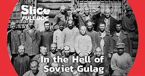 Gulag, the Story - Part 1(1918-1936) | FULL DOCUMENTARY
