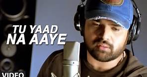 Tu Yaad Na Aaye Video Song | Aap Kaa Surroor | Himesh Reshammiya