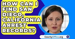 How Can I Find San Diego, California Arrest Records? - CountyOffice.org