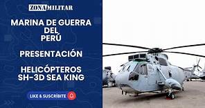 La Marina de Guerra del Perú presentó a sus nuevos helicópteros SH-3D Sea King cedidos por España