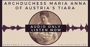 LONG VERSION: Archduchess Maria Anna of Austria's Tiara