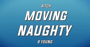 Aitch x B Young - Moving Naughty (Lyrics)