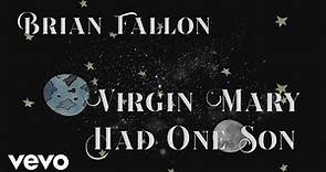 Brian Fallon - Virgin Mary Had One Son (Official Lyric Video)