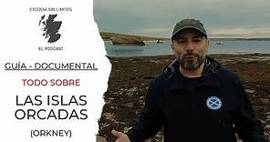 Guía Documental - Las islas Orcadas - Orkney - Escocia