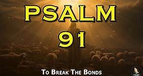 PSALM 91 ~ The Most Powerful Prayers In The Bible!!