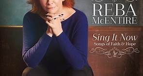 Reba McEntire - Sing It Now (Songs Of Faith & Hope)