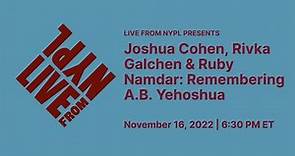 Joshua Cohen, Rivka Galchen & Ruby Namdar: Remembering A.B. Yehoshua | LIVE from NYPL