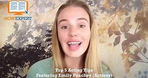 Top 5 Acting Tips Feat. Emily Peachey (Actress from The Fault in Our Stars) - HowExpert
