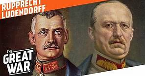 Crown Prince Rupprecht & Erich Ludendorff - Westerner vs. Easterner I WHO DID WHAT IN WW1?