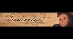 Refresh My Heart - Rebecca St James.
