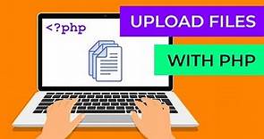 PHP File Uploads | The Complete Guide to Uploading Files Using PHP