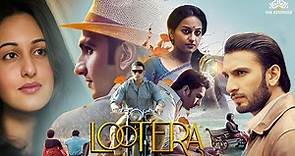 Lootera Full Movie लुटेरा | Ranveer Singh,Sonakshi Sinha | Latest Hindi Movie 2024