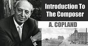Aaron Copland | Short Biography | Introduction To The Composer