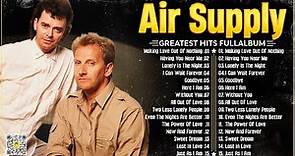 Air Supply Greatest Hits | The Best Air Supply Songs | Best Soft Rock ...