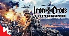 Iron Cross: The Road To Normandy | Full Movie | Action War | WWll