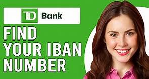 How To Find My IBAN Number TD Bank (Where To Locate TD Bank IBAN Number)