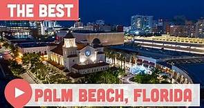 Best Things to Do in Palm Beach, Florida
