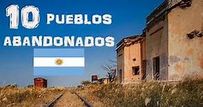 LOS 10 PUEBLOS ABANDONADOS DE LA ARGENTINA