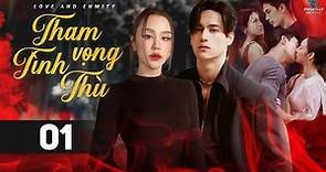 THAM VỌNG TÌNH THÙ - TẬP 01 [Lồng Tiếng] Trọn Bộ Phim Thái Lan Drama Gây Cấn Hay Nhất 2023