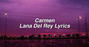Carmen || Lana Del Rey Lyrics