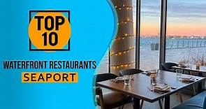 Top 10 Best Waterfront Restaurants In Seaport, Boston