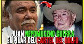 Juan Nepomuceno Guerra - El PILAR del CARTEL DEL GOLFO