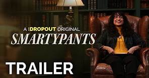 Smartypants Trailer [Dropout Exclusive]