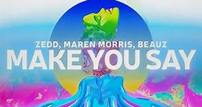 Zedd - Make You Say (Lyric Video) with Maren Morris & BEAUZ
