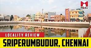 Locality Review: Sriperumbudur, Chennai #MBTV #LocalityReview