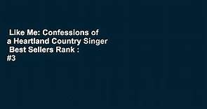 Like Me: Confessions of a Heartland Country Singer  Best Sellers Rank : #3