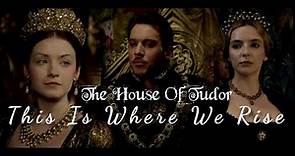 🔥The House of Tudor || This Is Where We Rise🔥