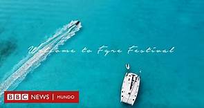 Fyre Festival: el lujoso evento musical en una isla privada de Bahamas que terminó en pesadilla - BBC News Mundo