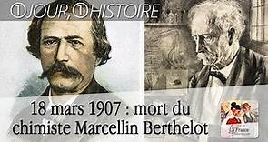 18 mars 1907 : mort du chimiste et académicien Marcellin Berthelot