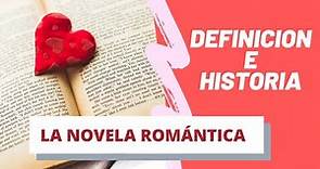 LA NOVELA ROMÁNTICA - Definición e Historia