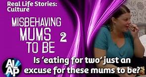 Misbehaving Mums to Be | Episode 2