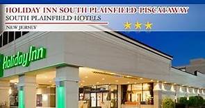 Holiday Inn South Plainfield-Piscataway - South Plainfield Hotels, New Jersey