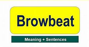 Browbeat Meaning | Browbeat with Examples | Build Your Word Power