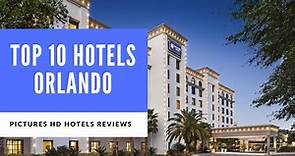 Top 10 Hotels in Orlando, Florida, United States of America