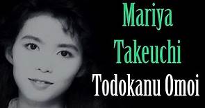Todokanu Omoi - Mariya Takeuchi [REUPLOAD]