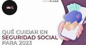 #Infoflash Qué cuidar en seguridad social para 2023